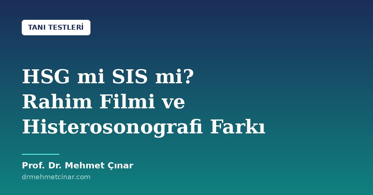 HSG mi SIS mi? Rahim Filmi ve Histerosonografi Farkı