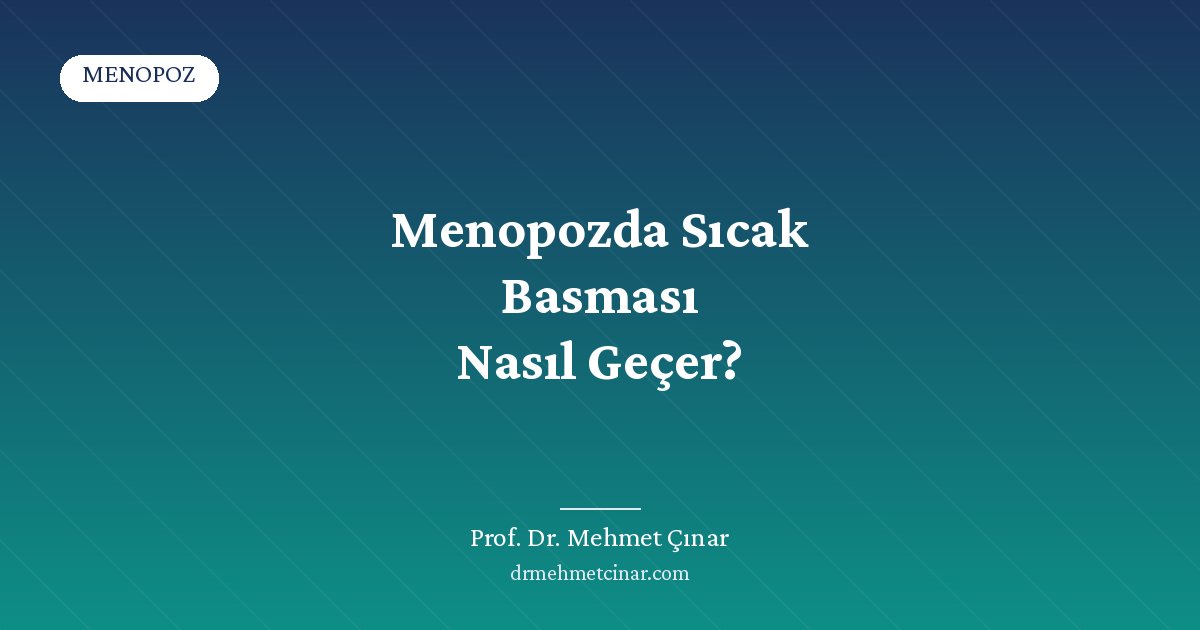 Menopozda Sıcak Basması Nasıl Geçer? İlaçsız ve İlaçlı Yollar