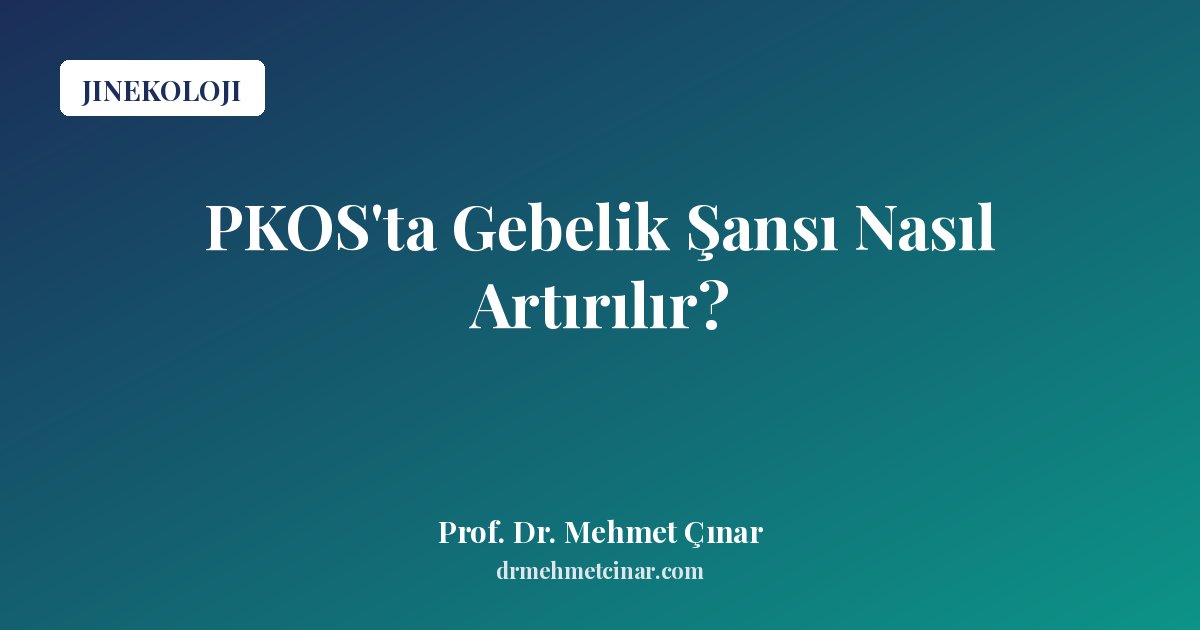 PKOS'ta Gebelik Şansı Nasıl Artırılır?
