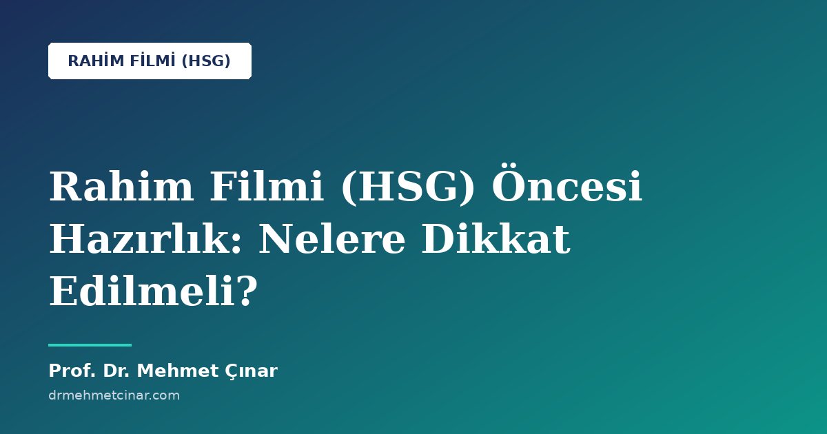 Rahim Filmi (HSG) Öncesi Hazırlık: Nelere Dikkat Edilmeli?
