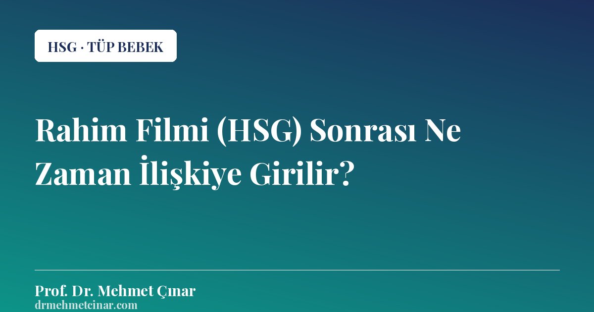 Rahim Filmi (HSG) Sonrası Ne Zaman İlişkiye Girilir?